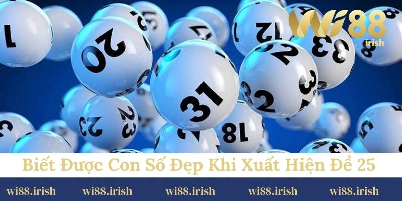 Biết được con số đẹp khi xuất hiện đề 25 dựa vào xổ số 3 miền