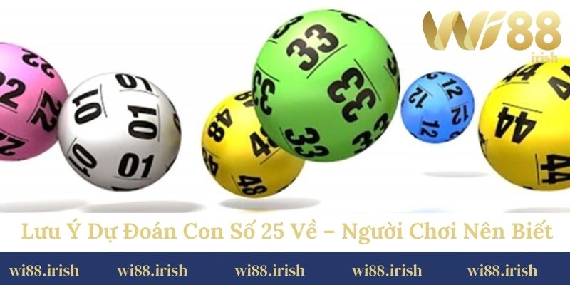 Lưu ý dự đoán con số 25 về người chơi nên biết