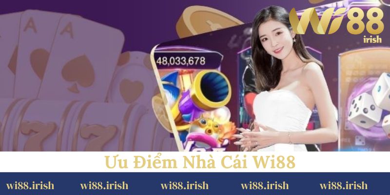 Các ưu điểm nổi trội của nền tảng Wi88